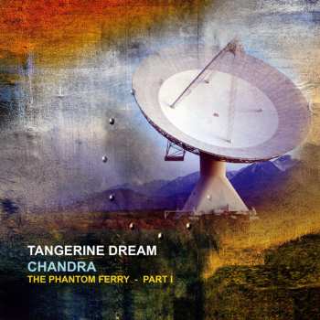 Album Tangerine Dream: Chandra (The Phantom Ferry - Part I)