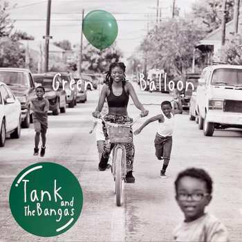 2LP Tank and the Bangas: Green Balloon