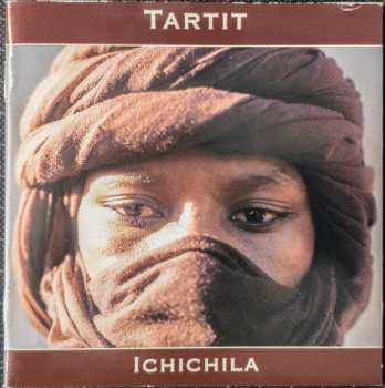 CD Tartit: Ichichila (Desert Blues From Malian Tuareg)