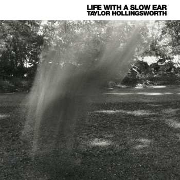 Album Taylor Hollingsworth: Life With A Slow Ear