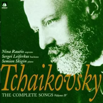Pyotr Ilyich Tchaikovsky: The Complete Songs, Volume IV