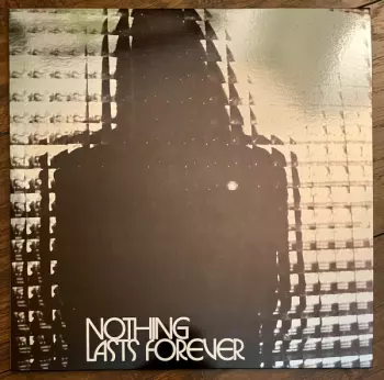 Nothing Lasts Forever