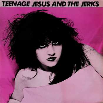 LP Teenage Jesus And The Jerks: Teenage Jesus And The Jerks CLR | LTD
