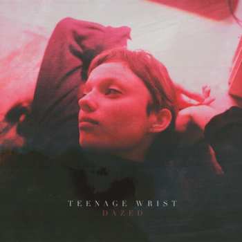 LP Teenage Wrist: Dazed