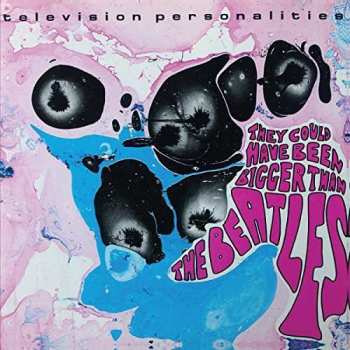 Album Television Personalities: They Could Have Been Bigger Than The Beatles