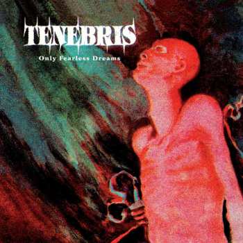 CD Tenebris: Only Fearless Dreams