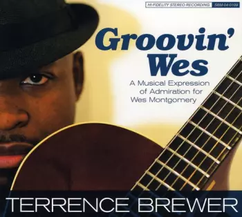 Terrence Brewer: Groovin' Wes: A Musical Expression of Admiration for Wes Montgomery