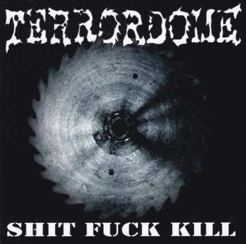 CD Terrordome: Shit Fuck Kill