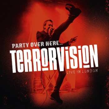 2CD Terrorvision: Party Over Here ..... Live In London