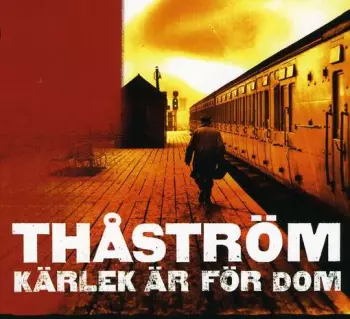 Thåström: Kärlek Är För Dom