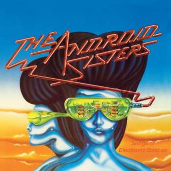 LP The Android Sisters: Songs Of Electronic Despair