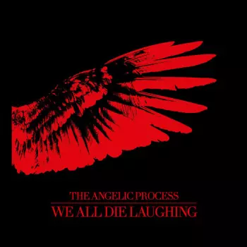 The Angelic Process: We All Die Laughing