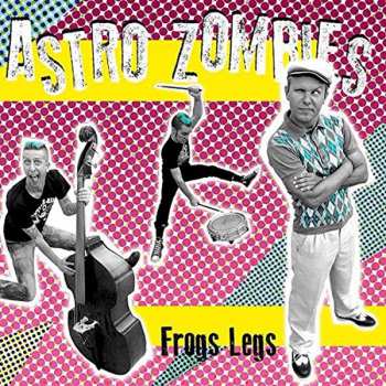 CD The Astro Zombies: Frogs Legs