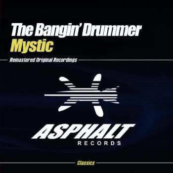 Album The Bangin' Drummer: Mystic