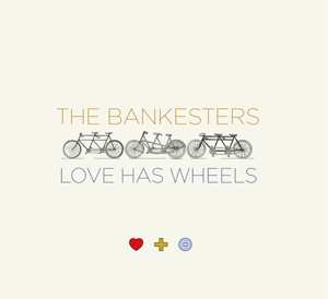Album The Bankesters: Love Has Wheels