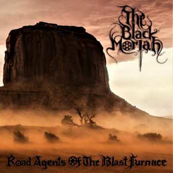 Album The Black Moriah: Road Agents Of The Blast Furnace