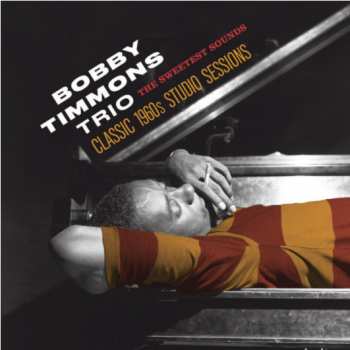 2CD The Bobby Timmons Trio: The Sweetest Sounds: Classic 1960s Studio Sessions