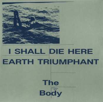 2LP The Body: I Shall Die Here / Earth Triumphant
