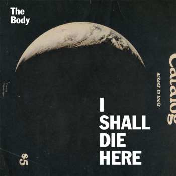 CD The Body: I Shall Die Here
