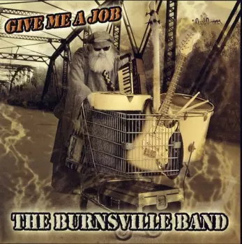 The Burnsville Band: Give Me A Job
