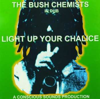 Album The Bush Chemists: Light Up Your Chalice