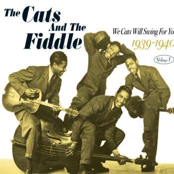 Album The Cats And The Fiddle: We Cats Will Swing For You 1939-1940 (Volume 1)