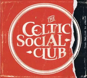 The Celtic Social Club: From Babylon To Avalon