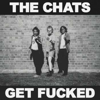 LP The Chats: Get Fucked
