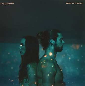 Album The Comfort: What It Is To Be