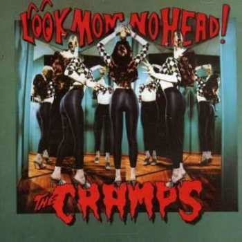 CD The Cramps: Look Mom No Head!