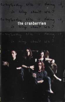 MC The Cranberries: Everybody Else Is Doing It, So Why Can't We? CLR