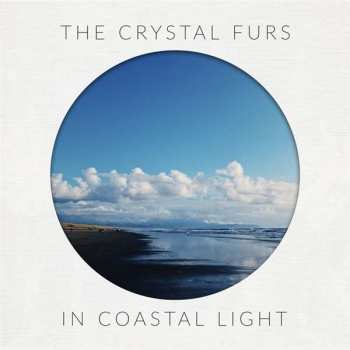 LP The Crystal Furs: In Coastal Light CLR