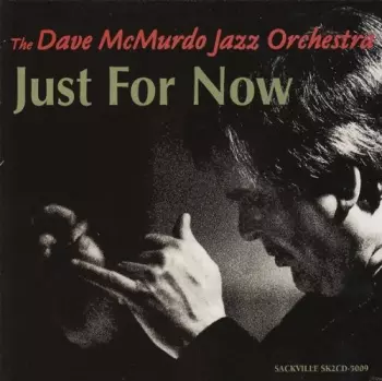 The Dave McMurdo Jazz Orchestra: Just For Now