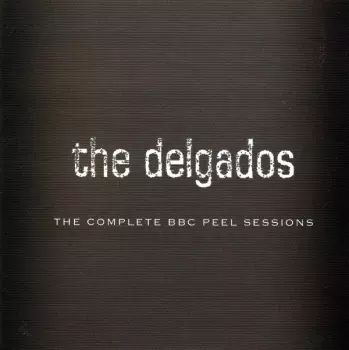 The Delgados: The Complete BBC Peel Sessions