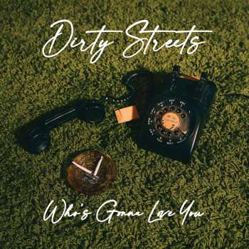 CD The Dirty Streets: Who’s Gonna Love You