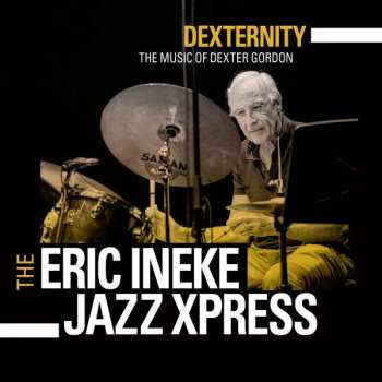CD The Eric Ineke Jazzxpress: Dexternity - The Music Of Dexter Gordon