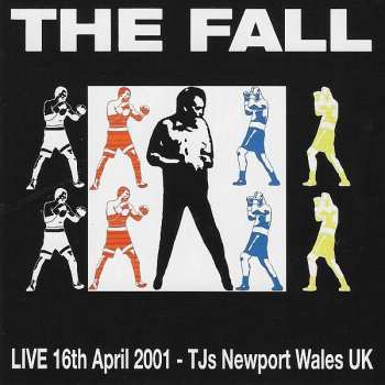 CD The Fall: Live 16th April 2001 - TJs Newport Wales UK