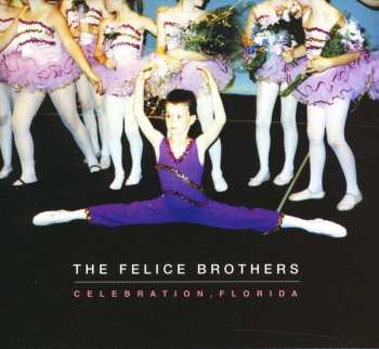 CD The Felice Brothers: Celebration, Florida