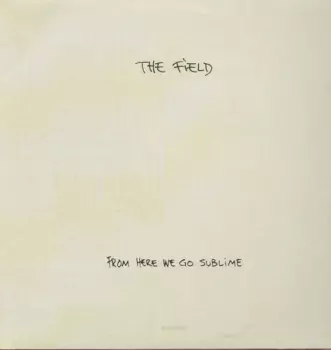 The Field: From Here We Go Sublime