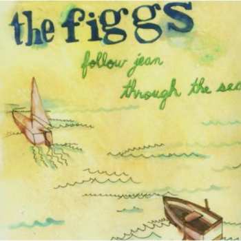 CD The Figgs: Follow Jean Through the Sea
