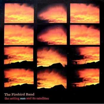 CD The Firebird Band: The Setting Sun And Its Satellites