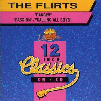Album The Flirts: Danger / Passion / Calling All Boys