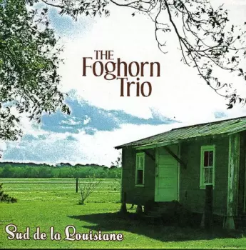 The Foghorn Trio: Sud De La Louisiane