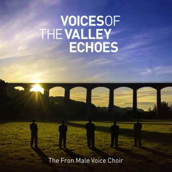 Album The Fron Male Voice Choir: Voices Of The Valley Echoes