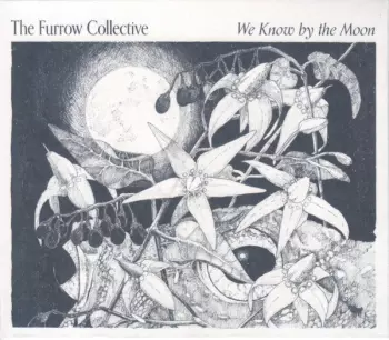 The Furrow Collective:  We Know By The Moon