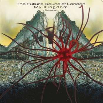 CD The Future Sound Of London: My Kingdom (Re-Imagined)