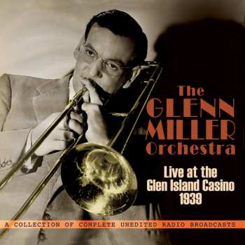 3CD Glenn Miller And His Orchestra: Orchestra: Live At Glen Island Casino 1939