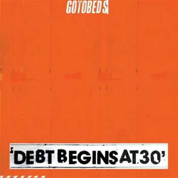 LP The Gotobeds: Debt Begins At 30