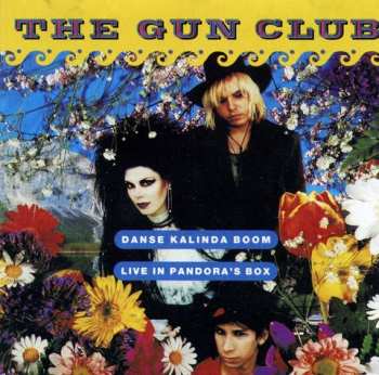 CD The Gun Club: Danse Kalinda Boom - Live In Pandora's Box