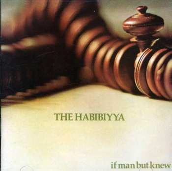 CD The Habibiyya: If Man But Knew